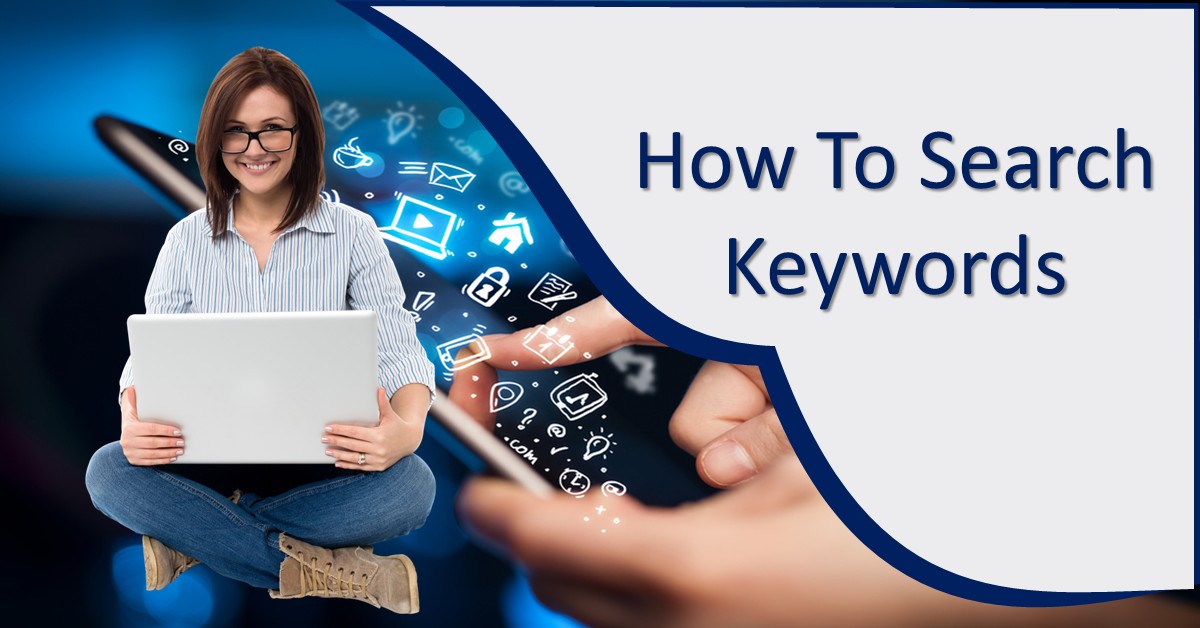 How to Search Keywords: A Comprehensive Guide